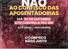 Quinta-feira (24) é dia de luta contra o confisco das aposentadorias e a PEC 66