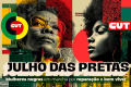 Julho das Pretas: mês celebra resistência e luta das mulheres negras no Brasil
