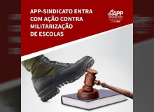 APP-Sindicato entra com ação contra processo de militarização de escolas